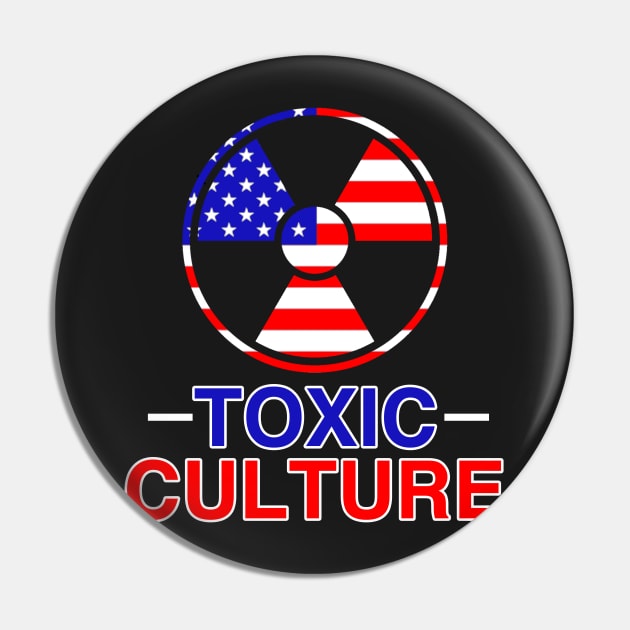 Toxic American Culture - Satire Gift Pin by ThePowerElite