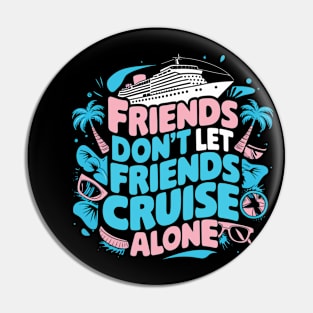 Squad Matching Cruise Ship Funny Friends Cruise Vacation Pin