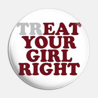 Treat Eat Your Girl Right Funny Quote Pin