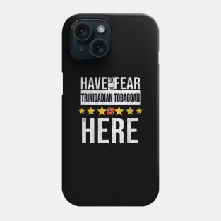 Have No Fear The Trinidadian And Tobagoan Is Here - Gift for Trinidadian And Tobagoan From Trinidad And Tobago Phone Case