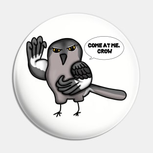 Come at me, Crow (Large Design) Pin