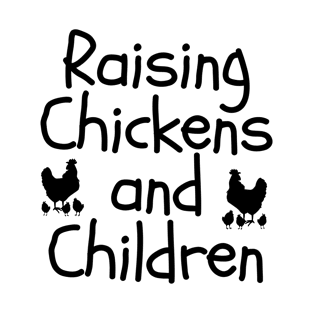 Raising Chickens and Children T-Shirt