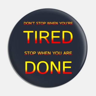 Don't Stop When You Are Tired Stop When You Are Done Motivation Quotes Design Pin