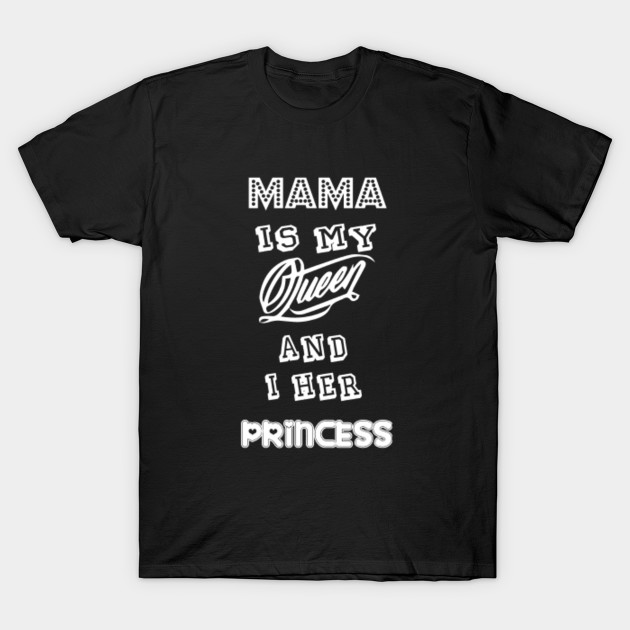 Mama Is My Queen Limited Edition Tee Motherland T Shirt
