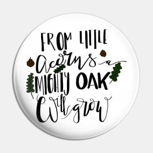 From Little Acorns a Mighty Oak Will Grow Pin