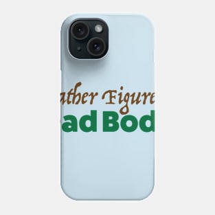 Father Figure to Some. Dad Bod for all. Phone Case