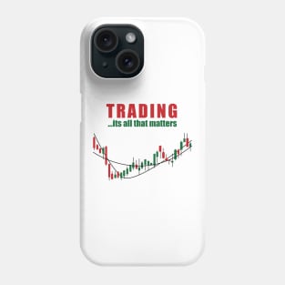 Trading... It's All That Matters Stock Traders Phone Case