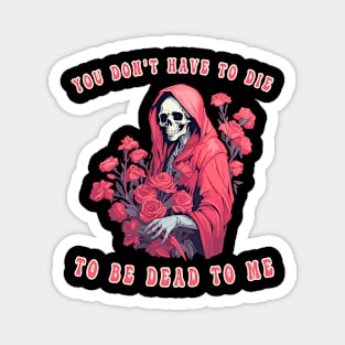 Sarcastic Skeleton Quotes Halloween Skull Costume Flowers And Skeleton Magnet