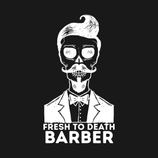 Fresh To Death Barber T-Shirt
