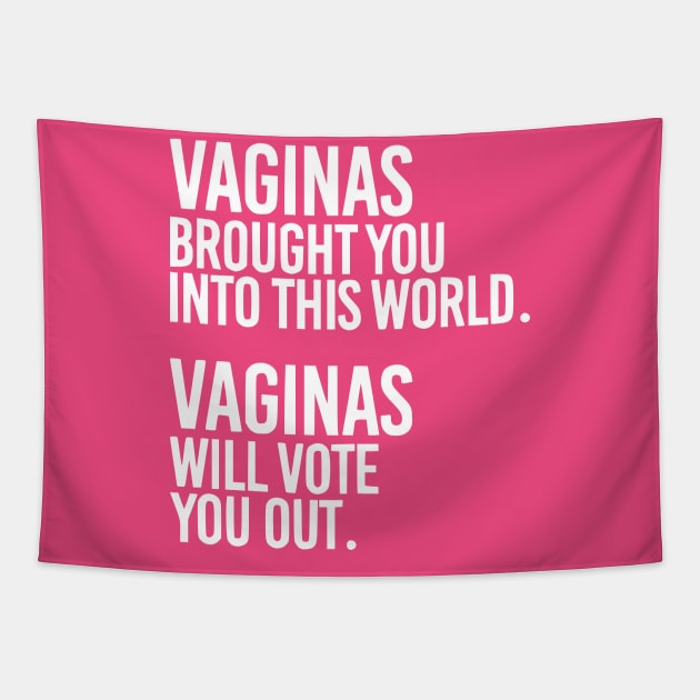 Vaginas Brought You Into This World. Vaginas Will Take You Out. Tapestry by MAR-A-LAGO RAIDERS