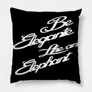 Be Elegante Like an Elephant Pillow