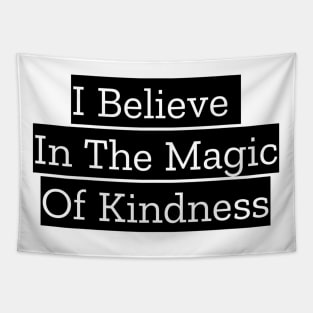 I Believe In The Magic Of Kindness Tapestry