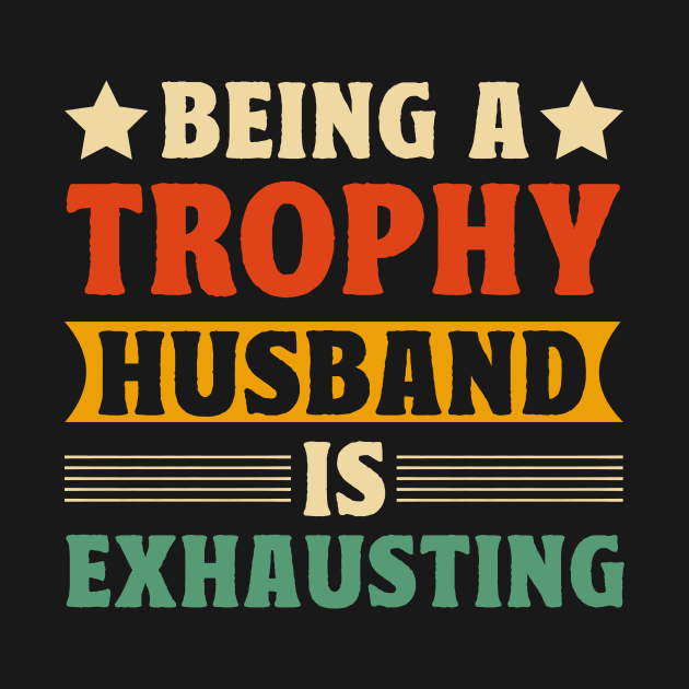 Being a trophy husband is exhausting by badrianovic