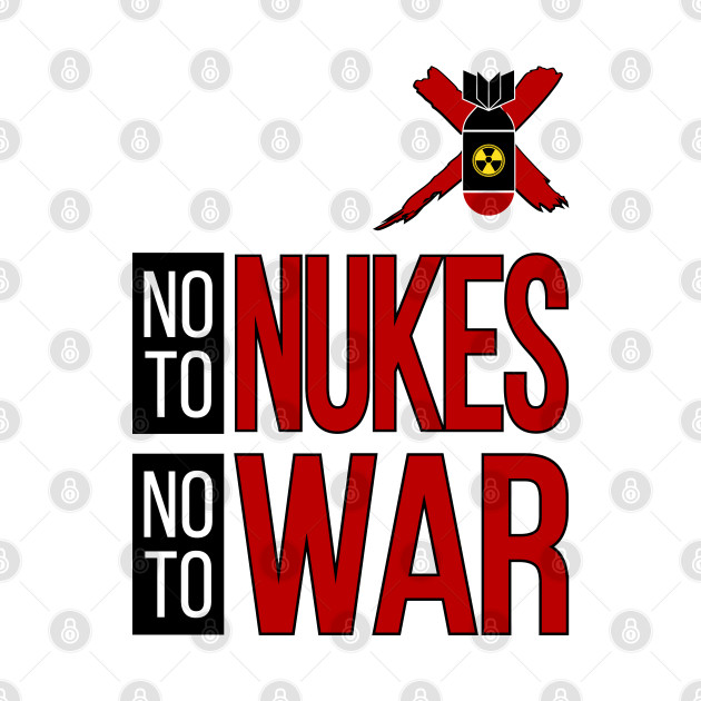 NO TO NUKES, NO TO WAR by VISUALUV