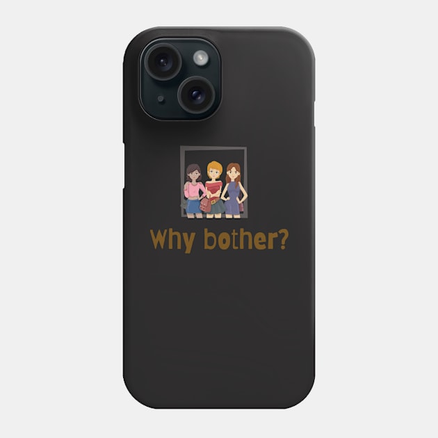 Why Bother? Phone Case by nunami_things