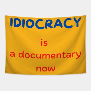 Idiocracy is a documentary now Tapestry