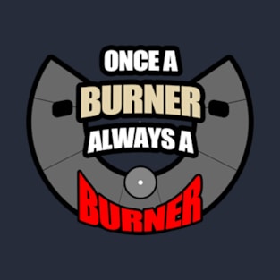 Once A Burner - Inspired by Burning Man T-Shirt