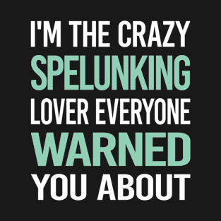 Crazy Lover Spelunking Spelunker Speleology T-Shirt