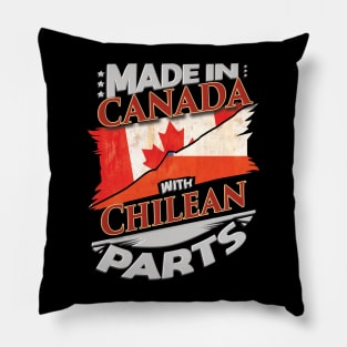 Made In Canada With Chilean Parts - Gift for Chilean From Chile Pillow