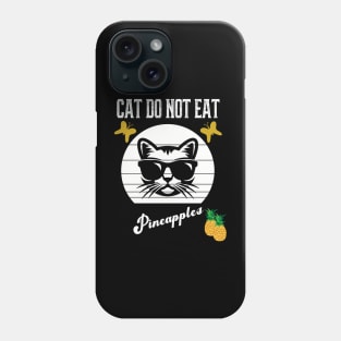 Cat Do Not Eat Pineapples Phone Case