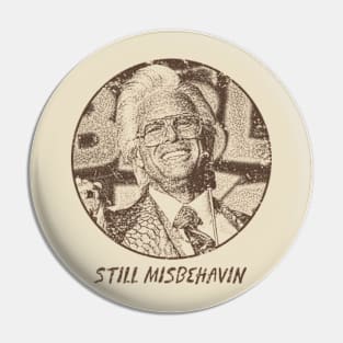 Still Misbehavin' Pin