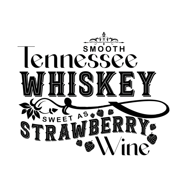 Smooth Tennessee Whiskey Sweet As Strawberry Wine by AnnetteNortonDesign