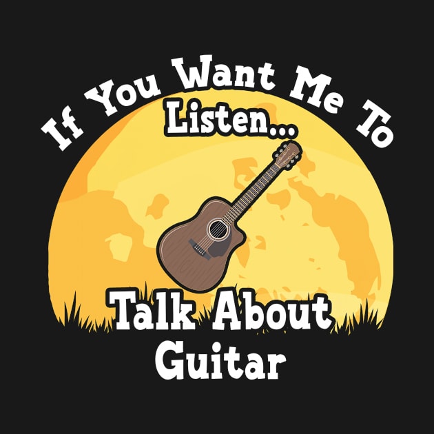 If You Want Me To Listen... Talk About Guitar Funny illustration vintage by JANINE-ART