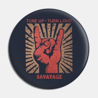 Tune up . Turn Loud Savatage Pin