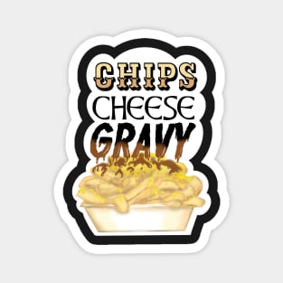 Chips, cheese and gravy Magnet