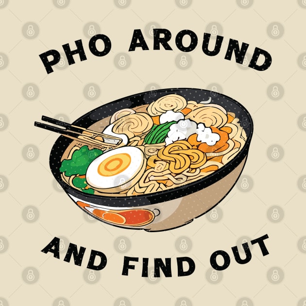 Pho Around And Find Out by Trendsdk