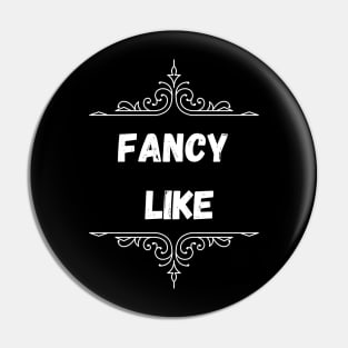 Fancy Like Pin