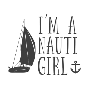 Sailing - Im A Nauti Girl T-Shirt