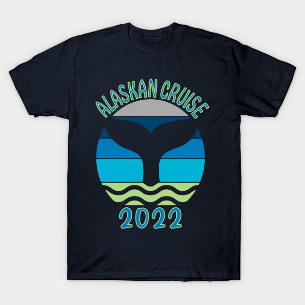 Alaskan Cruise 2022 Family Group Matching Design - Cruise - T-Shirt