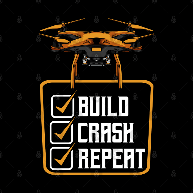 Drone - Build Crash Repeat - Funny Drone Pilot Saying by Lumio Gifts