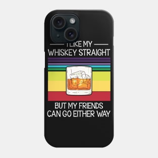 I Like My Whiskey Straight But My Friends Can Go Either Way Happy Summer Christmas In July Day Phone Case