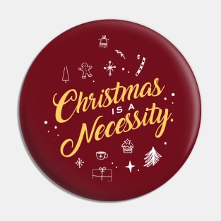 Christmas is a necessity Pin