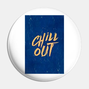 Chill out Positive Inspirational Quote Pin