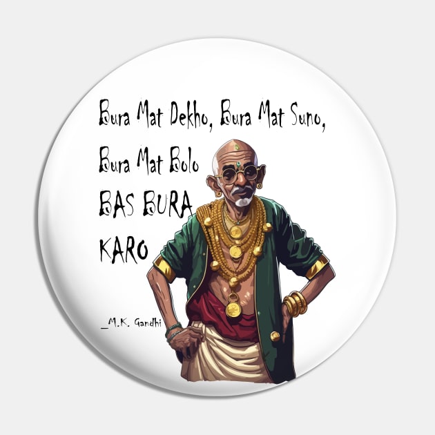 Bura Mat Dekho Bura Mat Suno Bura Mat Bolo Bas Bura Karo - Rapper M.K. Gandhi Pin by JammyPants