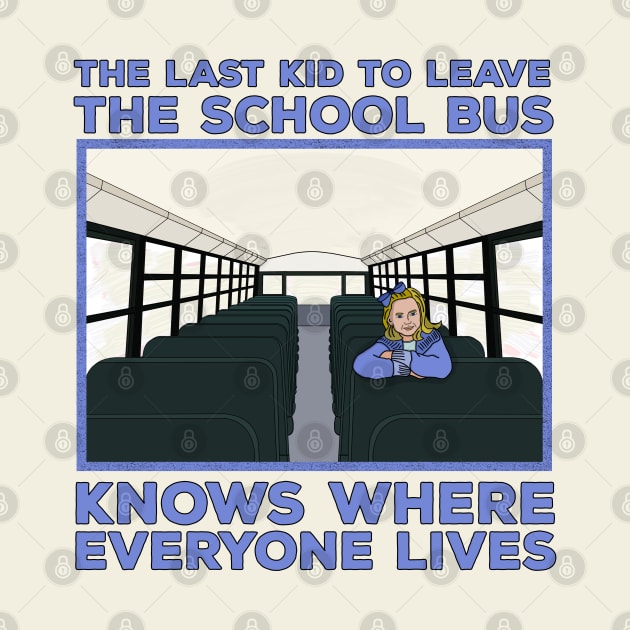 The Last Kid To Leave The School Bus Knows Where Everyone Lives by DiegoCarvalho