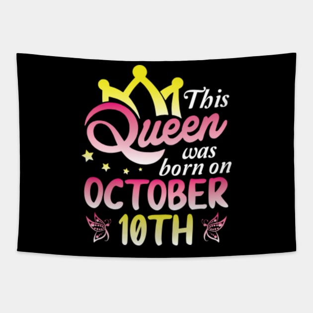 Happy Birthday To Me You Nana Mommy Aunt Sister Wife Daughter This Queen Was Born On October 10th Tapestry by Cowan79