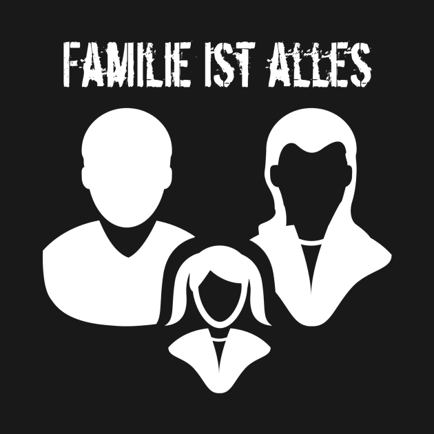 Familie ist alles Family Is Everything by PolyglotFun