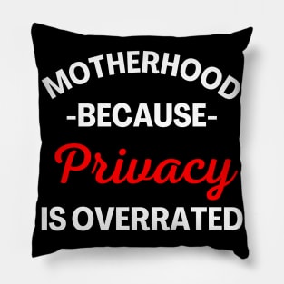 Motherhood Because Privacy Is Overrated. Funny Mom Saying. White and Red Pillow