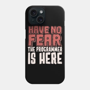 Have No Fear, The Programmer Is Here Phone Case