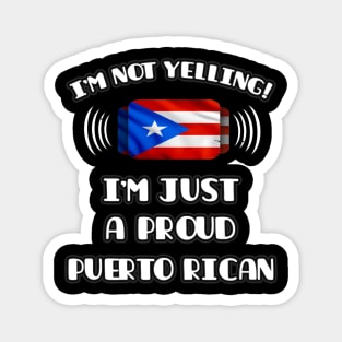 I'm Not Yelling I'm A Proud Puerto Rican - Gift for Puerto Rican With Roots From Puerto Rico Magnet