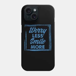 Worry Less, Smile More success and motivational quote / Positive Quotes About Life / Carpe Diem Phone Case