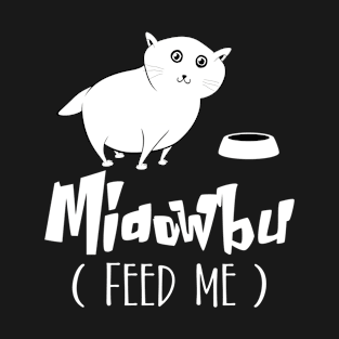 Midowbu ( Feed me) T-Shirt