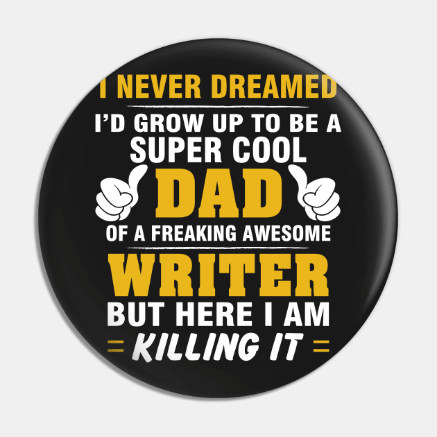 WRITER Dad  – Super Cool Dad Of Freaking Awesome WRITER Pin by rhettreginald