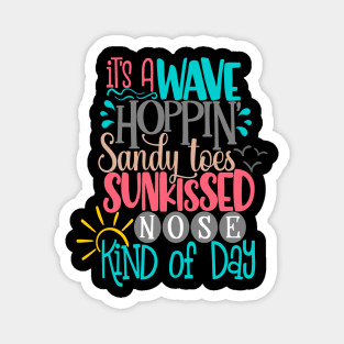 It's a wave hoppin sandy toes, sunkiss, kind of day Magnet