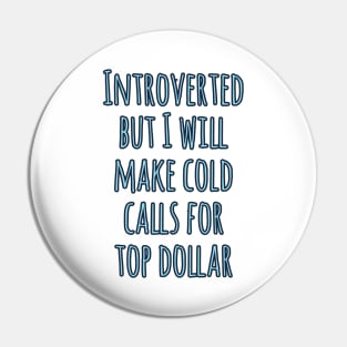 Introverted but will make cold calls for top dollar Pin