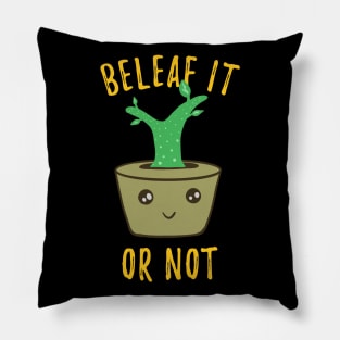 Funny Herb Puns - Beleaf It Or Not Pillow